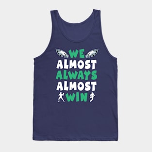 we almost always almost win: Newest design for philadelphia eagles lover saying "we almost always almost win" Tank Top